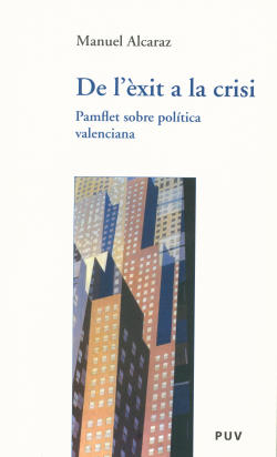 DE L´ÈXIT A LA CRISI
Pamflet sobre política valenciana