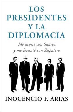 LOS PRESIDENTES Y LA DIPLOMACIA
Me acosté con Suárez y me levanté con Zapatero